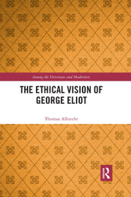 The Ethical Vision of George Eliot by Thomas Albrecht, 9781032175683