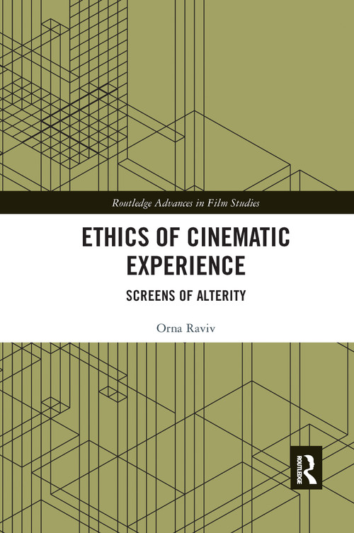 Ethics of Cinematic Experience (Screens of Alterity) - 9781032176772 by Orna Raviv, 9781032176772
