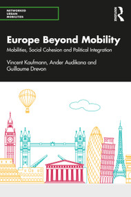 Europe Beyond Mobility (Mobilities, Social Cohesion and Political Integration) by Vincent Kaufmann, Ander Audikana, Guillaume Drevon, 9780367343224