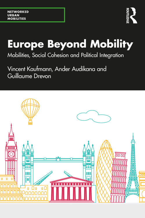 Europe Beyond Mobility (Mobilities, Social Cohesion and Political Integration) by Vincent Kaufmann, Ander Audikana, Guillaume Drevon, 9780367343224
