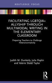 Facilitating LGBTQIA+ Allyship through Multimodal Writing in the Elementary Classroom - 9780367628185 by Judith M. Dunkerly, Julia Poplin, Valerie Sledd Taylor, 9780367628185
