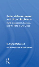 The Federal Government And Urban Problems (Hud: Successes, Failures, And The Fate Of Our Cities) by M. Carter Mcfarland, 9780367307578