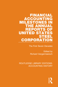 Financial Accounting Milestones in the Annual Reports of United States Steel Corporation (The First Seven Decades) - 9780367522391 by Richard Vangermeersch, 9780367522391