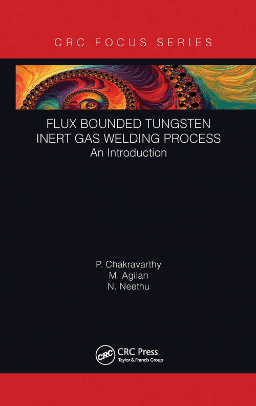 Flux Bounded Tungsten Inert Gas Welding Process (An Introduction) - 9781032239484 by P Chakravarthy, M Agilan, N Neethu, 9781032239484