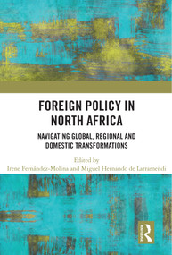 Foreign Policy in North Africa (Navigating Global, Regional and Domestic Transformations) - 9780367621629 by Irene Fernandez Molina, Miguel Hernando de Larramendi, 9780367621629