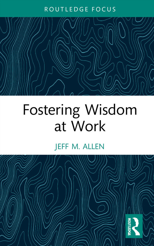 Fostering Wisdom at Work - 9780367893569 by Jeff M. Allen, 9780367893569