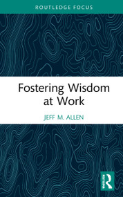 Fostering Wisdom at Work - 9780367893569 by Jeff M. Allen, 9780367893569