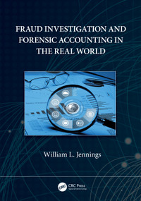 Fraud Investigation and Forensic Accounting in the Real World by William L. Jennings, 9781032244921