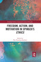 Freedom, Action, and Motivation in Spinoza's "Ethics" by Noa Naaman-Zauderer, 9781032176840