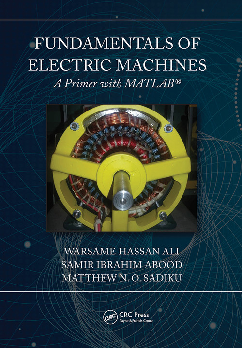 Fundamentals of Electric Machines: A Primer with MATLAB (A Primer with MATLAB) - 9781032242866 by Warsame Hassan Ali, Matthew N. O. Sadiku, Samir Abood, 9781032242866