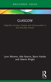 Glasgow (High-Rise Homes, Estates and Communities in the Post-War Period) - 9780367501655 by Lynn Abrams, Ade Kearns, Barry Hazley, Valerie Wright, 9780367501655