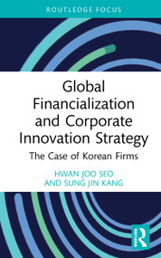 Global Financialization and Corporate Innovation Strategy (The Case of Korean Firms) - 9781032147376 by Hwan Joo Seo, Sung Jin Kang, 9781032147376