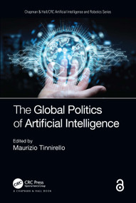 The Global Politics of Artificial Intelligence by Maurizio Tinnirello, 9781138314573