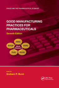 Good Manufacturing Practices for Pharmaceuticals, Seventh Edition by Graham P. Bunn, 9781032178387