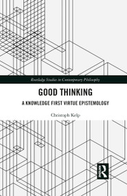 Good Thinking (A Knowledge First Virtue Epistemology) - 9781032094809 by Christoph Kelp, 9781032094809
