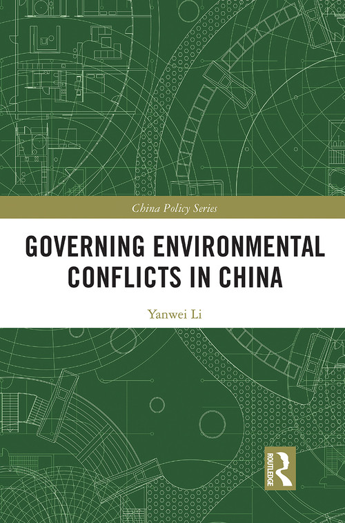 Governing Environmental Conflicts in China by Yanwei Li, 9780367438500