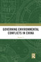 Governing Environmental Conflicts in China by Yanwei Li, 9780367438500