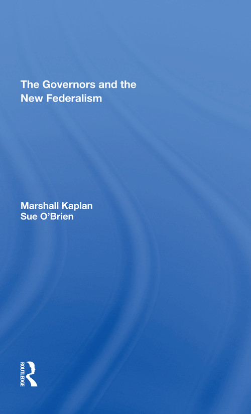 The Governors And The New Federalism - 9780367308070 by Marshall Kaplan, Sue O'Brien, 9780367308070