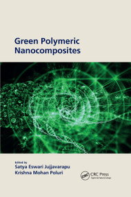 Green Polymeric Nanocomposites by Satya Eswari Jujjavarapu, Krishna Mohan Poluri, 9781032174846