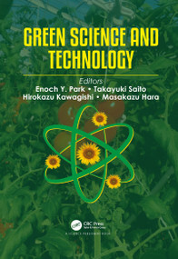 Green Science and Technology by Enoch Y. Park, Takayuki Saito, Hirokazu Kawagishi, Masakazu Hara, 9781032087344