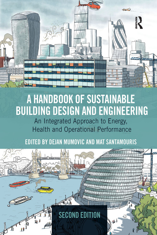 A Handbook of Sustainable Building Design and Engineering (An Integrated Approach to Energy, Health and Operational Performance) by Dejan Mumovic, Mat Santamouris, 9781032178547