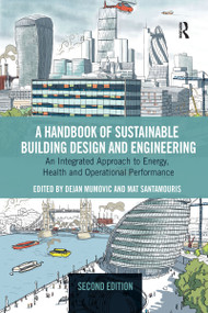 A Handbook of Sustainable Building Design and Engineering (An Integrated Approach to Energy, Health and Operational Performance) by Dejan Mumovic, Mat Santamouris, 9781032178547