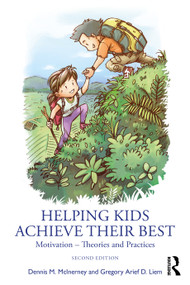 Helping Kids Achieve Their Best (Motivation - Theories and Practices) by Dennis M. McInerney, Gregory Arief D. Liem, 9781032056166