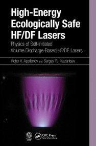 High-Energy Ecologically Safe HF/DF Lasers (Physics of Self-Initiated Volume Discharge-Based HF/DF Lasers) by Victor V. Apollonov, Sergey Yu. Kazantsev, 9781032237701