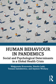 Human Behaviour in Pandemics (Social and Psychological Determinants in a Global Health Crisis) by Malgorzata Kossowska, Natalia Letki, Tomasz Zaleskiewicz, Szymon Wichary, 9781032183527