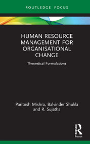 Human Resource Management for Organisational Change (Theoretical Formulations) - 9781032042954 by Paritosh Mishra, Balvinder Shukla, R. Sujatha, 9781032042954