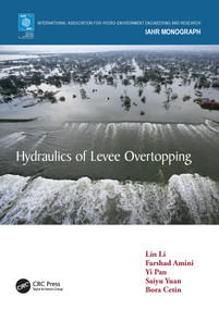Hydraulics of Levee Overtopping by Lin Li, Farshad Amini, Yi Pan, Saiyu Yuan, Bora Cetin, 9780367535070