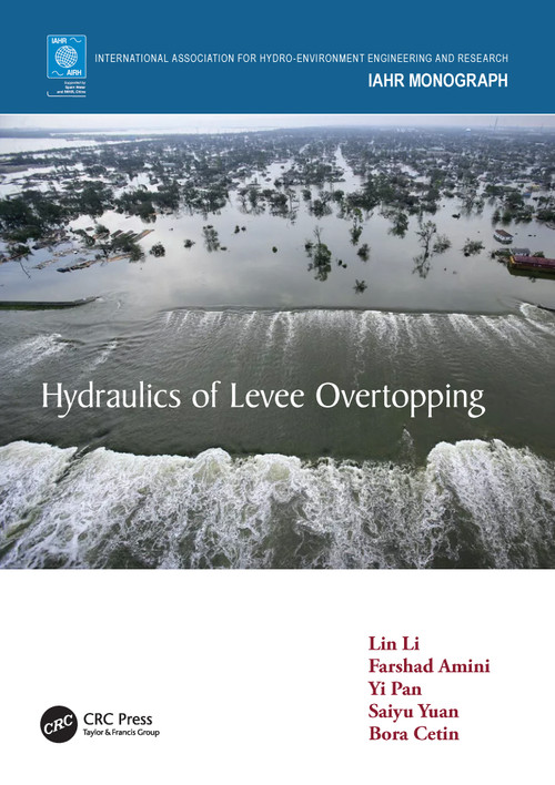 Hydraulics of Levee Overtopping by Lin Li, Farshad Amini, Yi Pan, Saiyu Yuan, Bora Cetin, 9780367535070