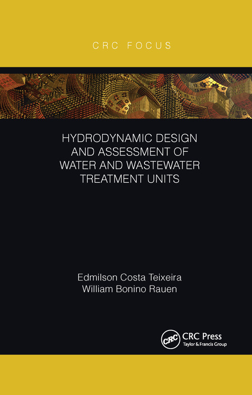 Hydrodynamic Design and Assessment of Water and Wastewater Treatment Units by Edmilson Costa Teixeira, William Bonino Rauen, 9781032175959