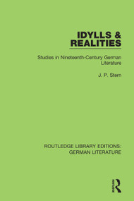 Idylls & Realities (Studies in Nineteenth-Century German Literature) - 9780367441166 by J. P. Stern, 9780367441166