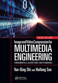 Image and Video Compression for Multimedia Engineering (Fundamentals, Algorithms, and Standards, Third Edition) by Yun-Qing Shi, Huifang Sun, 9781032240657