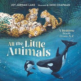 All the Little Animals (A Bedtime Book from A-Z) by Joy Jordan-Lake, Jane Chapman, 9781400248520