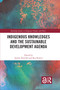 Indigenous Knowledges and the Sustainable Development Agenda - 9781032236728 by Anders Breidlid, Roy Krøvel, 9781032236728