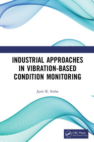 Industrial Approaches in Vibration-Based Condition Monitoring by Jyoti Kumar Sinha, 9781032241784