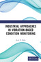 Industrial Approaches in Vibration-Based Condition Monitoring by Jyoti Kumar Sinha, 9781032241784