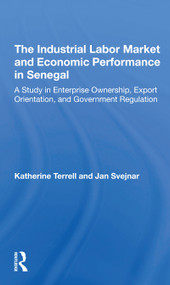 The Industrial Labor Market And Economic Performance In Senegal - 9780367308537 by Katherine Terrell, Jan Svejnar, 9780367308537