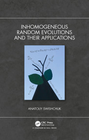 Inhomogeneous Random Evolutions and Their Applications by Anatoliy Swishchuk, 9781032082295