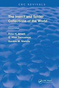 The Insect & Spider Collections of the World by Ross H. Arnett, Jr., G. Allan Samuelson, Gordon M. Nishida, 9780367250744