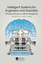 Intelligent Systems for Engineers and Scientists (A Practical Guide to Artificial Intelligence) by Adrian A. Hopgood, 9781032126760
