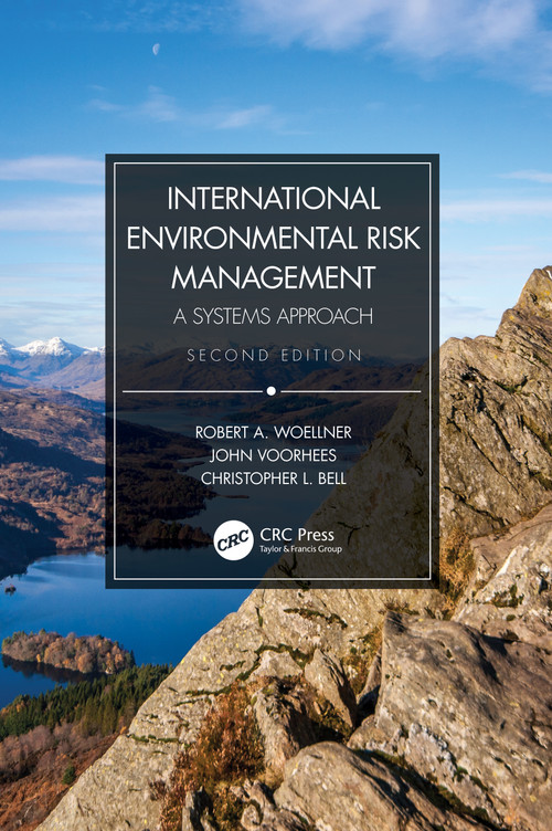International Environmental Risk Management (A Systems Approach) by Robert A. Woellner, John Voorhees, Christopher L. Bell, 9780367518011