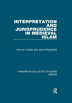 Interpretation and Jurisprudence in Medieval Islam by Norman Calder, Jawid Mojaddedi, 9781138382312