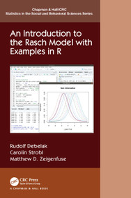 An Introduction to the Rasch Model with Examples in R by Rudolf Debelak, Carolin Strobl, Matthew D. Zeigenfuse, 9781138710467