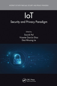 IoT (Security and Privacy Paradigm) by Souvik Pal, Vicente García Díaz, Dac-Nhuong Le, 9781032239644