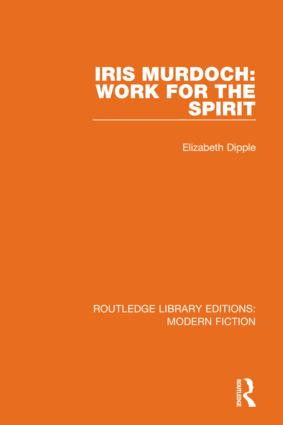 Iris Murdoch (Work for the Spirit) by Elizabeth Dipple, 9780367340070