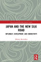 Japan and the New Silk Road (Diplomacy, Development and Connectivity) - 9781032238531 by Nikolay Murashkin, 9781032238531