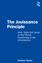 The Jouissance Principle (Kant, Sade and Lacan on the Ethical Functioning of the Unconscious) by Christian Fierens, 9780367519018
